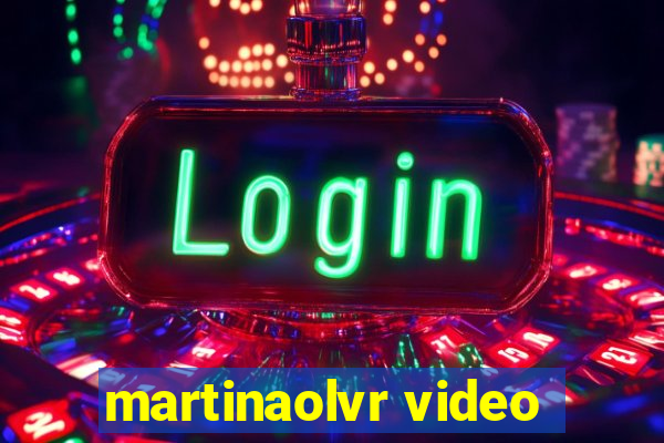 martinaolvr video